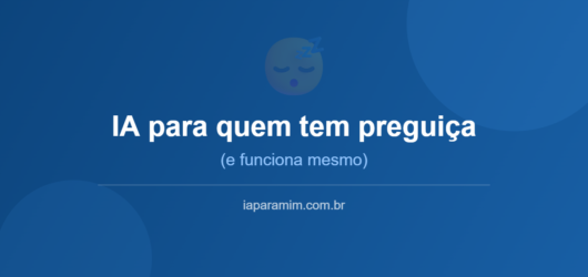 Confissão: eu uso IA principalmente quando estou com preguiça