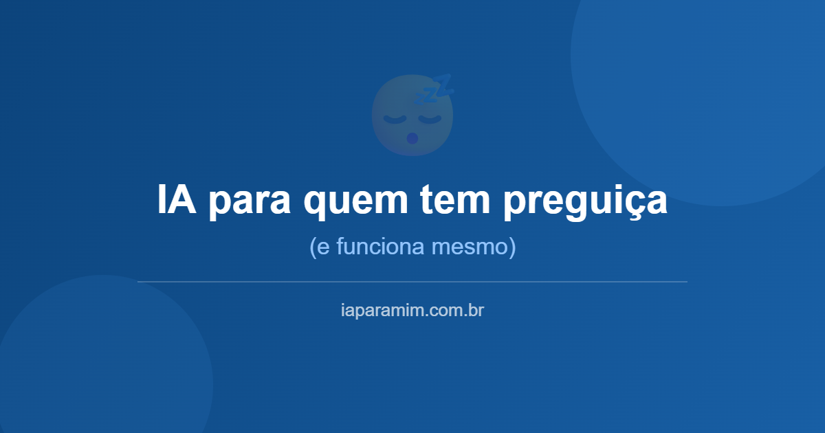 Confissão: eu uso IA principalmente quando estou com preguiça