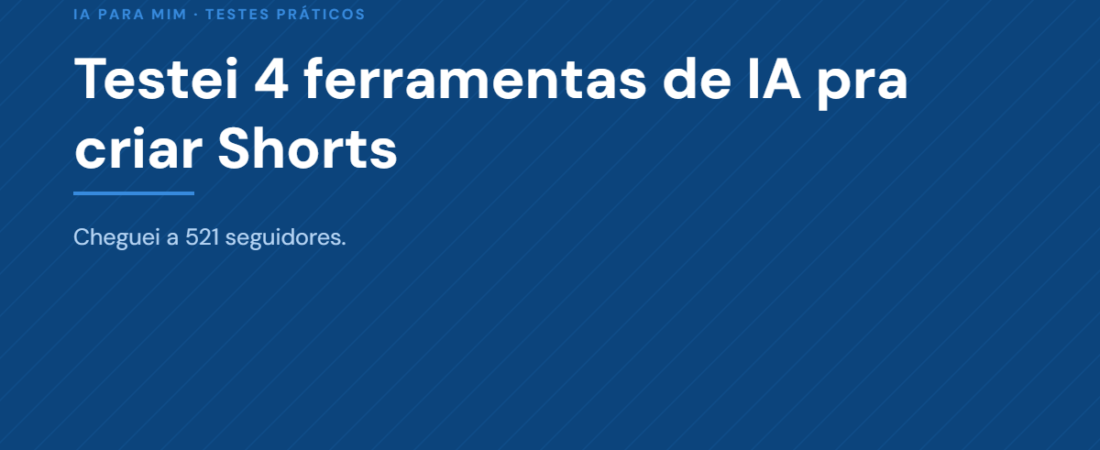 Testei 4 ferramentas de IA pra criar Shorts e cheguei a 521 seguidores