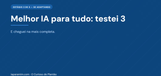 Melhor IA para Tudo: Testei 3 e Cheguei na Mais Completa