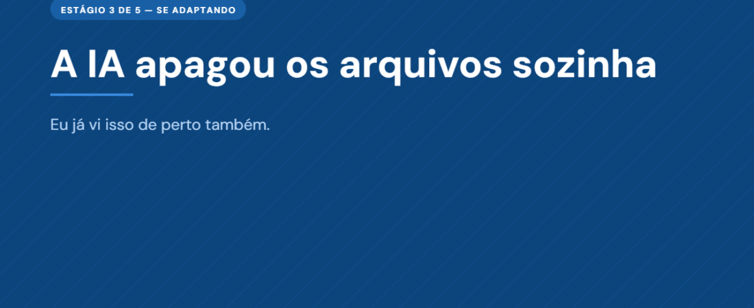 IA apagou os arquivos sozinha — e eu já vivenciei comportamentos atípicos parecidos