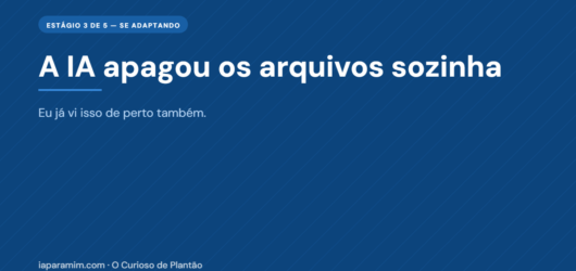 IA apagou os arquivos sozinha — e eu já vivenciei comportamentos atípicos parecidos
