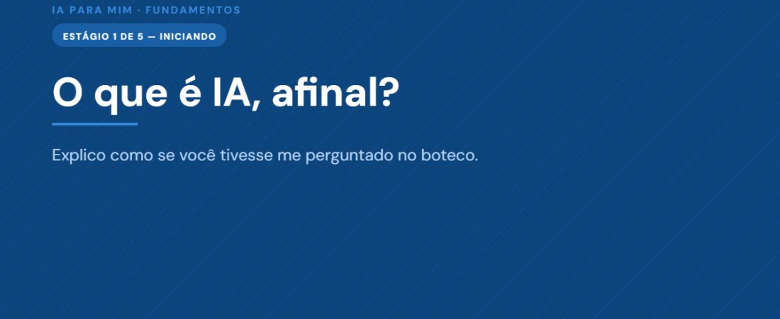 O que é IA afinal? Explico como se você tivesse me perguntado no boteco