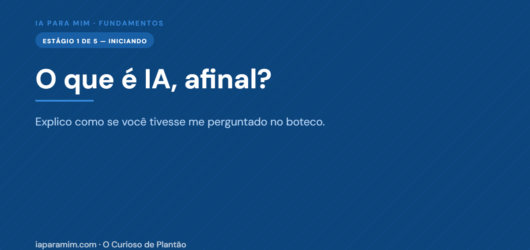 O que é IA afinal? Explico como se você tivesse me perguntado no boteco