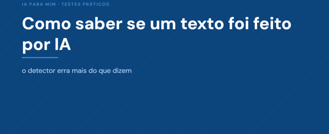 Como Saber se um Texto Foi Feito por IA: o Detector Erra Muito