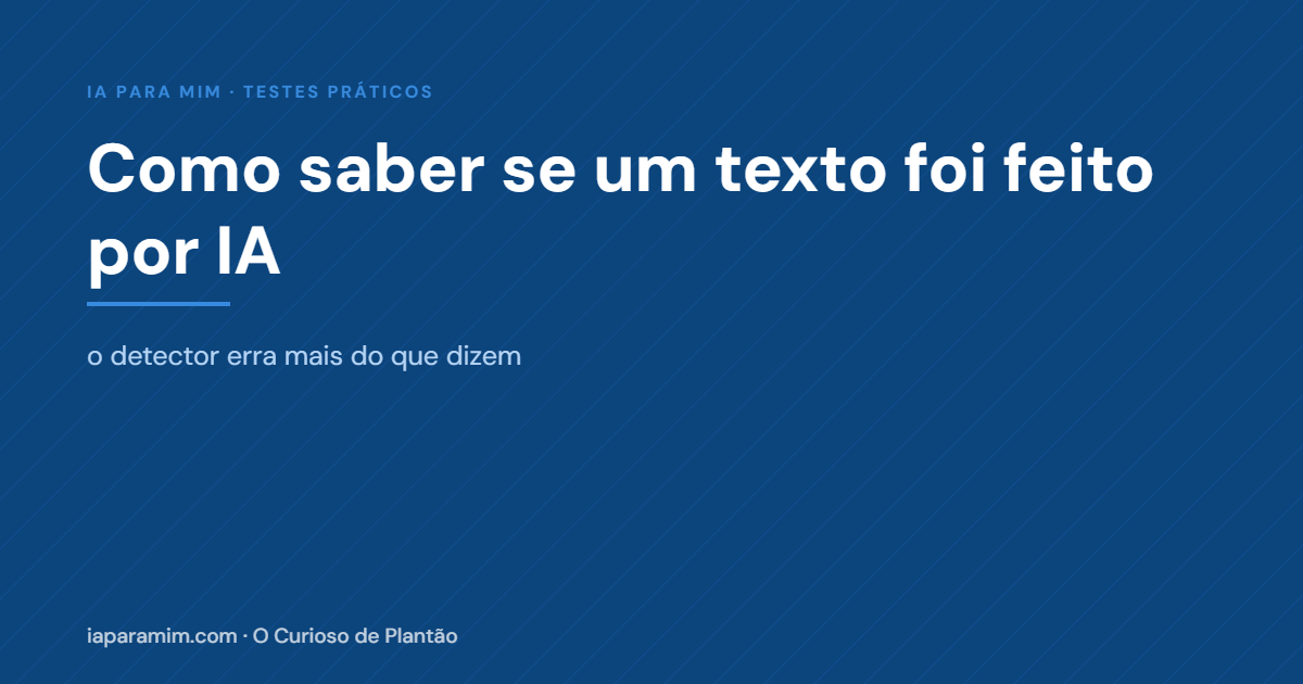 Como Saber se um Texto Foi Feito por IA: o Detector Erra Muito