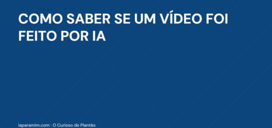 Como Saber se um Vídeo Foi Feito por IA (e Por Que a Dica Antiga Parou de Funcionar)