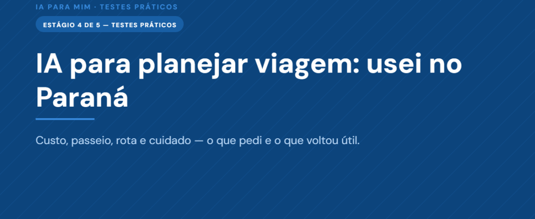 IA para Planejar Viagem: Usei no Paraná e Foi Assim